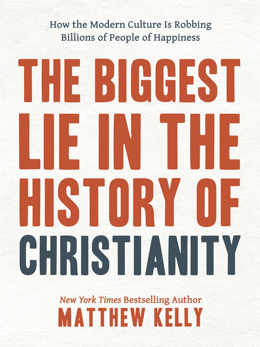 Title details for The Biggest Lie in the History of Christianity by Matthew Kelly - Available